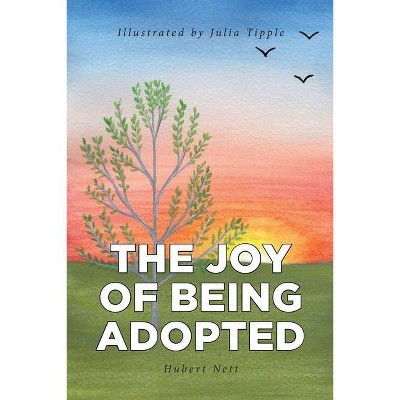 The Joy of Being Adopted - by  Hubert Nett (Paperback)