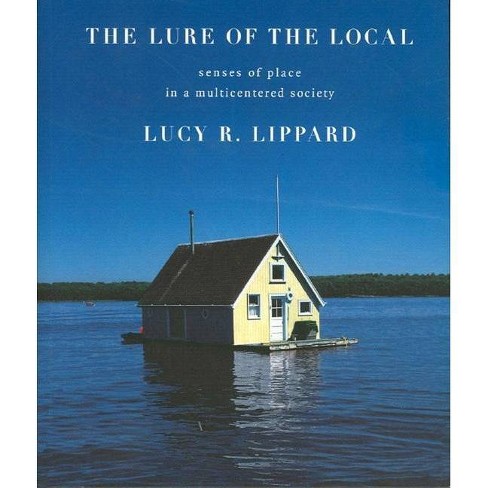 The Lure of the Local - by Lucy R Lippard (Paperback)