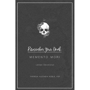 Remember Your Death: Lenten Devotional - by  Theresa Noble (Paperback) - 1 of 1