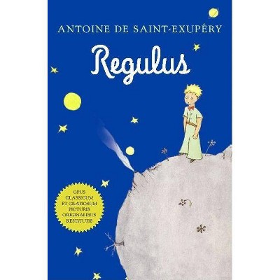 Regulus (Latin) - by  Antoine de Saint-Exupéry (Paperback)