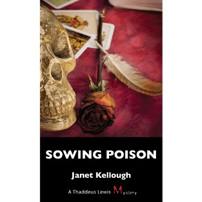 Sowing Poison - (Thaddeus Lewis Mystery) by  Janet Kellough (Paperback)