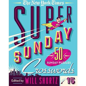 The New York Times Super Sunday Crosswords Volume 15 - (Spiral Bound)