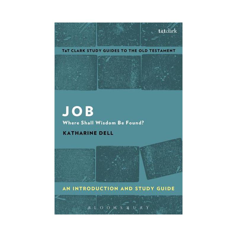 Job: An Introduction and Study Guide - (T&t Clark's Study Guides to the Old Testament) by  Katharine J Dell (Paperback), 1 of 2