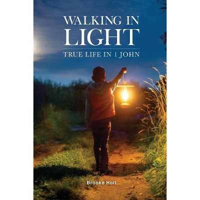 Walking in Light - by  Brooke Holt (Paperback)