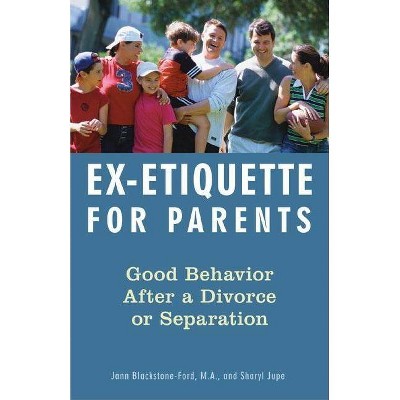 Ex-Etiquette for Parents - by  Jann Blackstone-Ford & Sharyl Jupe (Paperback)