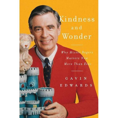 Kindness and Wonder - by  Gavin Edwards (Hardcover)