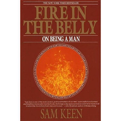 Fire in the Belly - by  Sam Keen (Paperback)