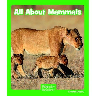 All about Mammals - (Wonder Readers Early Level) by  Helen Gregory (Paperback)