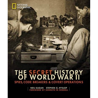  The Secret History of World War II - by  Neil Kagan & Stephen G Hyslop (Hardcover) 