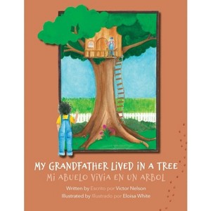My Grandfather Lived in a Tree - by  Victor Nelson (Paperback) - 1 of 1