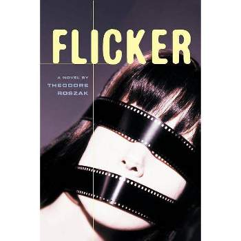Flicker - (Rediscovered Classics) by  Theodore Roszak (Paperback)