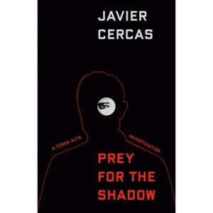 Prey for the Shadow - (A Terra Alta Investigation) by  Javier Cercas (Paperback) - 1 of 1