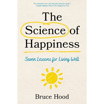 The Science of Happiness - by  Bruce Hood (Paperback)