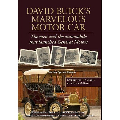 David Buick's Marvelous Motor Car - 4th Edition by  Lawrence R Gustin (Hardcover)