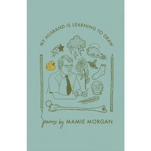 My husband is learning to draw - by  Mamie Morgan (Paperback) - 1 of 1