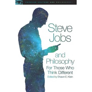 Steve Jobs and Philosophy - (Popular Culture and Philosophy) by  Shawn E Klein (Paperback) - 1 of 1