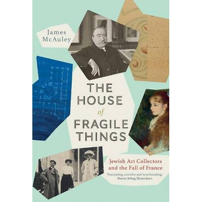 The House of Fragile Things - by  James McAuley (Hardcover)