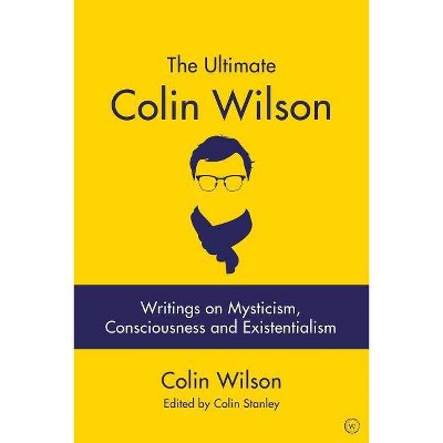 The Ultimate Colin Wilson - by  Colin Stanley & Colin Wilson (Paperback)