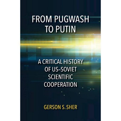 From Pugwash to Putin - by  Gerson S Sher (Paperback)