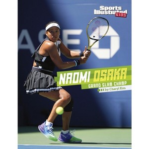 Naomi Osaka - (Sports Illustrated Kids Stars of Sports) by  Cheryl Kim (Hardcover) - 1 of 1