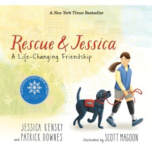 Rescue And Jessica : A Life-Changing Friendship - By Jessica Kensky & Patrick Downes ( Hardcover ) - 1 of 1