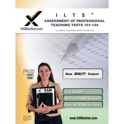 Ilts Assessment of Professional Teaching Tests 101-104 Teacher Certification Test Prep Study Guide - by  Sharon A Wynne (Paperback)