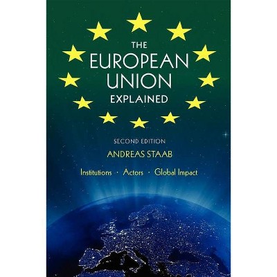 The European Union Explained, Third Edition - 3rd Edition by  Andreas Staab (Paperback)