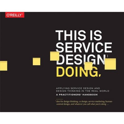 This Is Service Design Doing - by  Marc Stickdorn & Markus Edgar Hormess & Adam Lawrence & Jakob Schneider (Paperback)