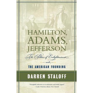 Hamilton, Adams, Jefferson - (American Portrait (Hill and Wang)) by  Darren Staloff (Paperback) - 1 of 1