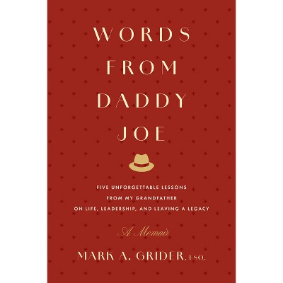 Words from Daddy Joe - by  Mark Grider (Hardcover)