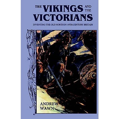 The Vikings and the Victorians - (Modern History) by  Andrew Wawn (Paperback)