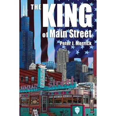 The King of Main Street - by  Peter Merrick (Paperback)