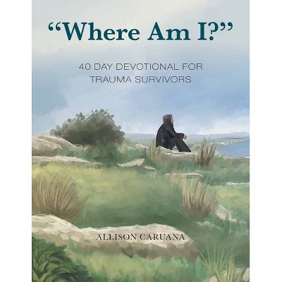 Where Am I? - by  Allison Caruana (Paperback)