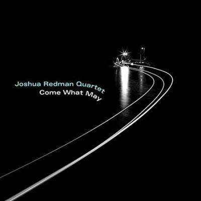 Joshua Redman Quartet - Come What May (CD)