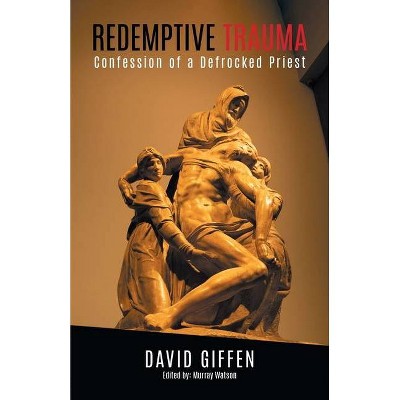 Redemptive Trauma - by  David Giffen & Murray Watson (Paperback)