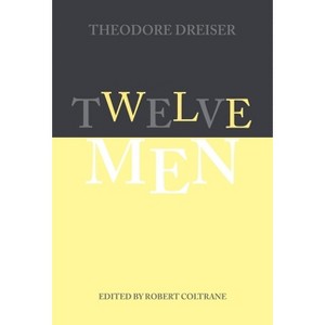 Twelve Men - (University of Pennsylvania Dreiser Edition) by  Theodore Dreiser (Hardcover) - 1 of 1