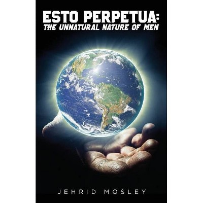 Esto Perpetua - by  Jehrid Mosley (Paperback)