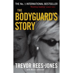 The Bodyguard's Story - by  Trevor Rees-Jones & Moira Johnston (Paperback) - 1 of 1