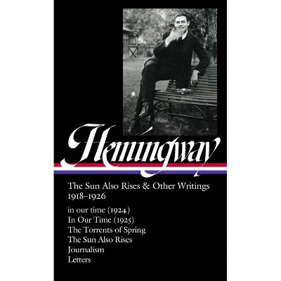 Ernest Hemingway: The Sun Also Rises & Other Writings 1918-1926 (Loa #334) - (Hardcover)