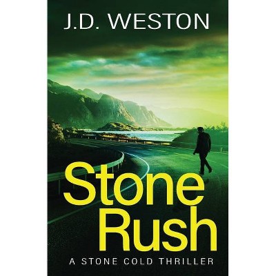 Stone Rush - (The Stone Cold Thriller) by  J D Weston (Paperback)