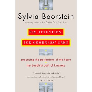 Pay Attention, for Goodness' Sake - by  Sylvia Boorstein (Paperback) - 1 of 1