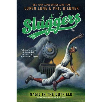 Magic in the Outfield, 1 - (Sluggers) by  Loren Long & Phil Bildner (Paperback)