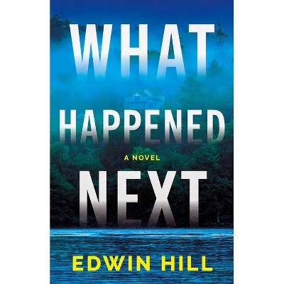 What Happened Next - by  Edwin Hill (Paperback)
