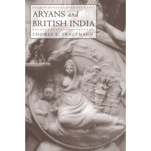Aryans and British India - by  Thomas R Trautmann (Hardcover) - 1 of 1