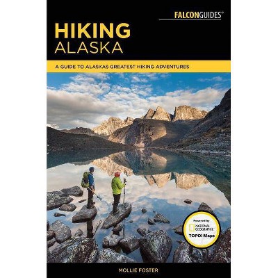 Hiking Alaska - (Regional Hiking) 3rd Edition by  Mollie Foster (Paperback)