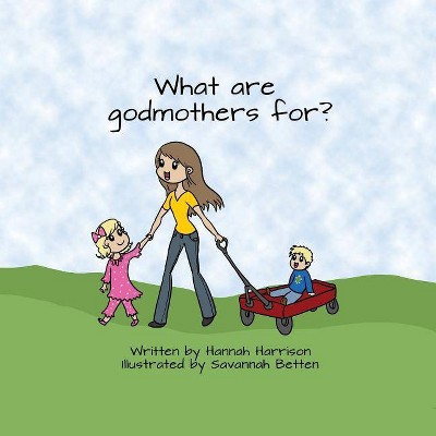 What are God Mothers For - by  Hannah Harrison (Paperback)