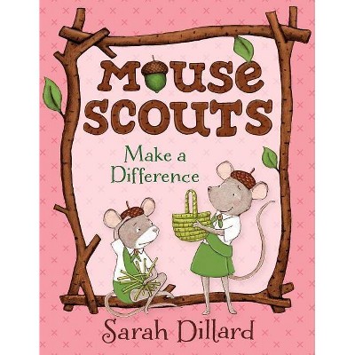 Mouse Scouts: Make a Difference - by  Sarah Dillard (Paperback)