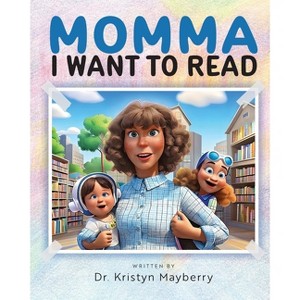 Momma I Want to Read - by Kristyn Mayberry - 1 of 1