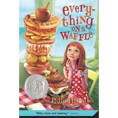 Everything on a Waffle - by  Polly Horvath (Paperback)