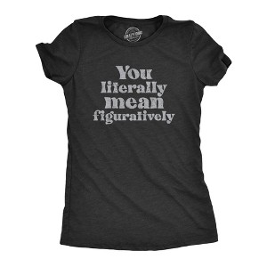 Womens You Literally Mean Figuratively T Shirt Funny Sarcastic Grammer Joke Tee For Ladies - Crazy Dog Women's T Shirt - 1 of 4